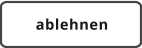 ablehnen